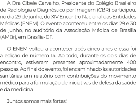 A Dra Cibele Carvalho, Presidente do Colégio Brasileiro de Radiologia e Diagnóstico por Imagem (CBR) participou, no d   