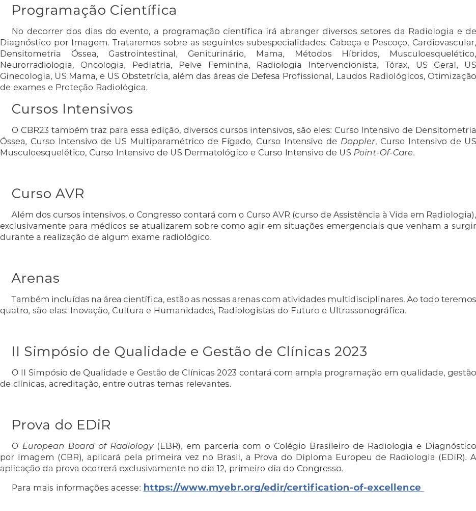 Programação Científica No decorrer dos dias do evento, a programação científica irá abranger diversos setores da Radi   