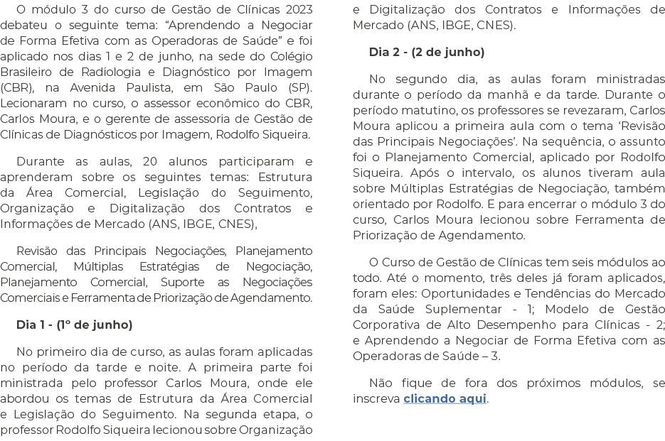 O módulo 3 do curso de Gestão de Clínicas 2023 debateu o seguinte tema:  Aprendendo a Negociar de Forma Efetiva com a   