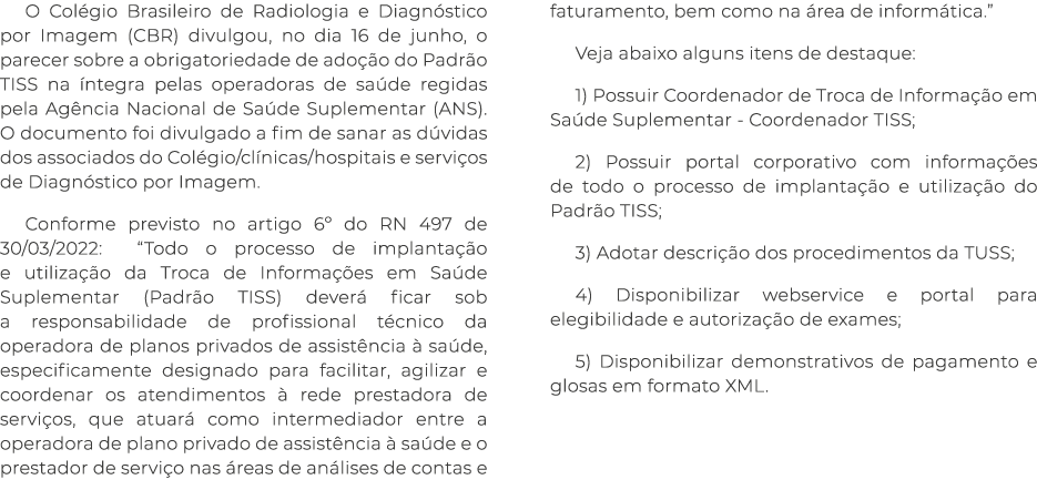 O Colégio Brasileiro de Radiologia e Diagnóstico por Imagem (CBR) divulgou, no dia 16 de junho, o parecer sobre a obr   