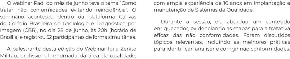 O webinar Padi do mês de junho teve o tema  Como tratar não conformidades evitando reincidência   O seminário acontec   