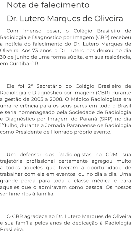 Nota de falecimento Dr  Lutero Marques de Oliveira Com imenso pesar, o Colégio Brasileiro de Radiologia e Diagnóstico   