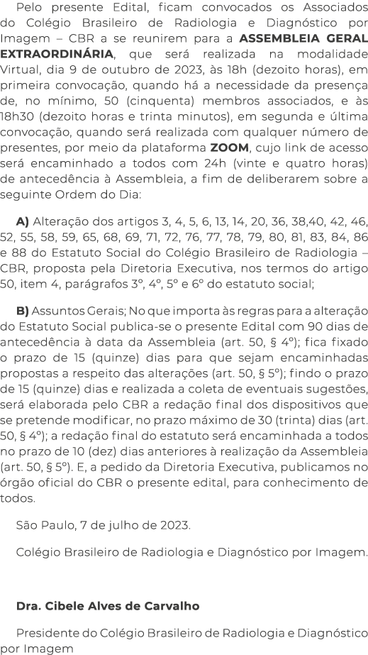 Pelo presente Edital, ficam convocados os Associados do Colégio Brasileiro de Radiologia e Diagnóstico por Imagem   C   