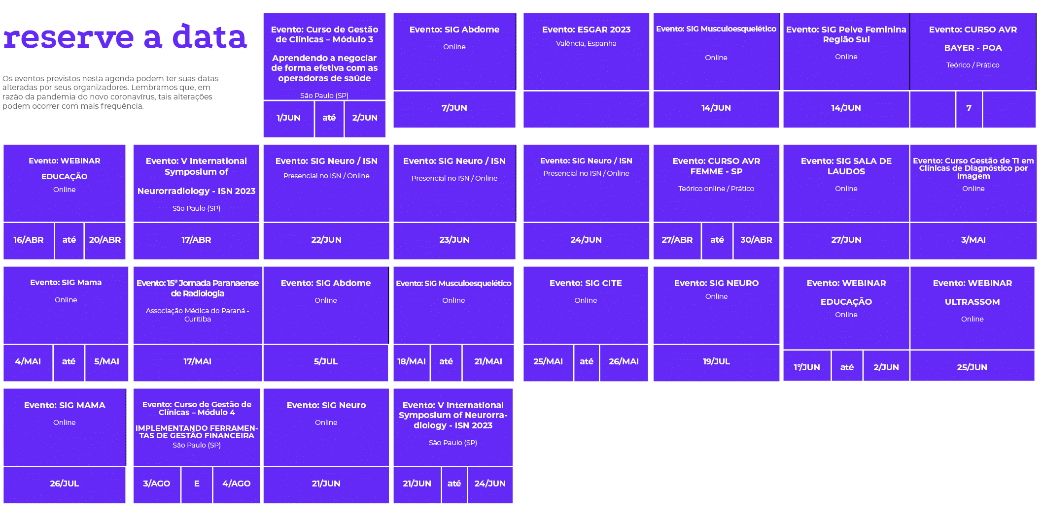 reserve a data Os eventos previstos nesta agenda podem ter suas datas alteradas por seus organizadores  Lembramos que   