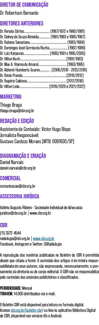 DIRETOR DE COMUNICAÇÃO Dr  Robertson Bernardo DIRETORES ANTERIORES Dr  Renato Côrtes                                    