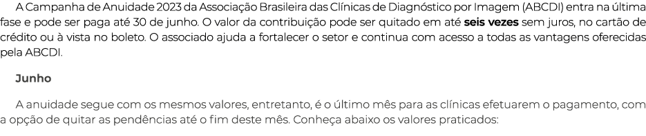A Campanha de Anuidade 2023 da Associação Brasileira das Clínicas de Diagnóstico por Imagem (ABCDI) entra na última f   