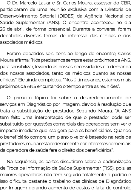 O Dr  Marcelo Lauar e Sr  Carlos Moura, assessor do CBR, participaram de uma reunião exclusiva com a Diretoria de Des   