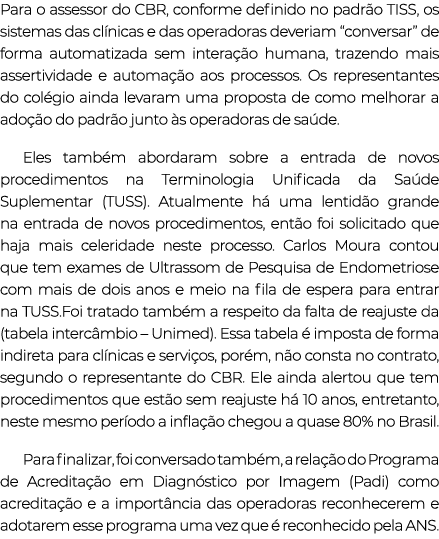 Para o assessor do CBR, conforme definido no padrão TISS, os sistemas das clínicas e das operadoras deveriam  convers   