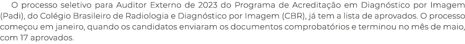 O processo seletivo para Auditor Externo de 2023 do Programa de Acreditação em Diagnóstico por Imagem (Padi), do Colé   