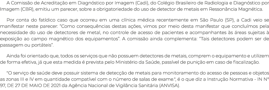 A Comissão de Acreditação em Diagnóstico por Imagem (Cadi), do Colégio Brasileiro de Radiologia e Diagnóstico por Ima   