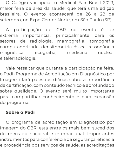 O Colégio vai apoiar o Medical Fair Brasil 2023, maior feira da área da saúde, que terá uma edição brasileira  O even   