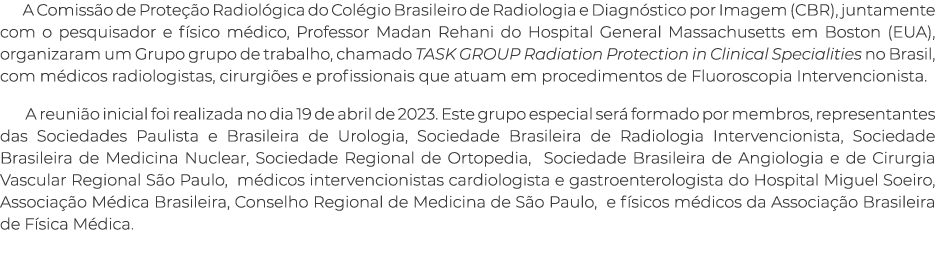 A Comissão de Proteção Radiológica do Colégio Brasileiro de Radiologia e Diagnóstico por Imagem (CBR), juntamente com   