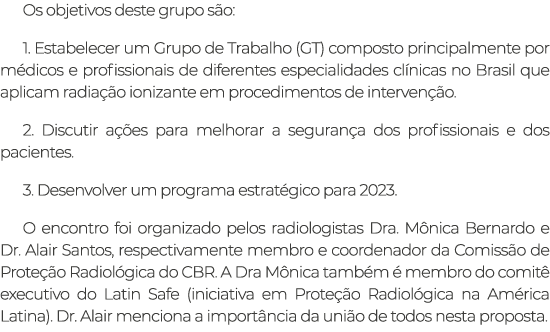 Os objetivos deste grupo são: 1  Estabelecer um Grupo de Trabalho (GT) composto principalmente por médicos e profissi   