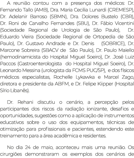 A reunião contou com a presença dos médicos: Dr  Fernando Tallo (AMB), Dra  Maria Cecilia Lunardi (CREMESP), Dr  Adel   