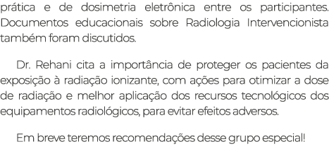 prática e de dosimetria eletrônica entre os participantes  Documentos educacionais sobre Radiologia Intervencionista    