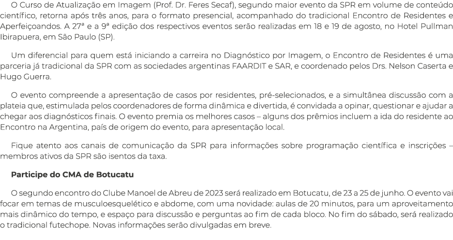 O Curso de Atualização em Imagem (Prof  Dr  Feres Secaf), segundo maior evento da SPR em volume de conteúdo científic   