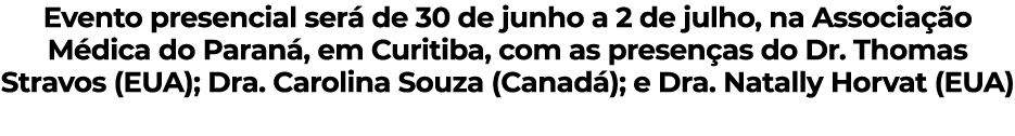 Evento presencial será de 30 de junho a 2 de julho, na Associação Médica do Paraná, em Curitiba, com as presenças do    