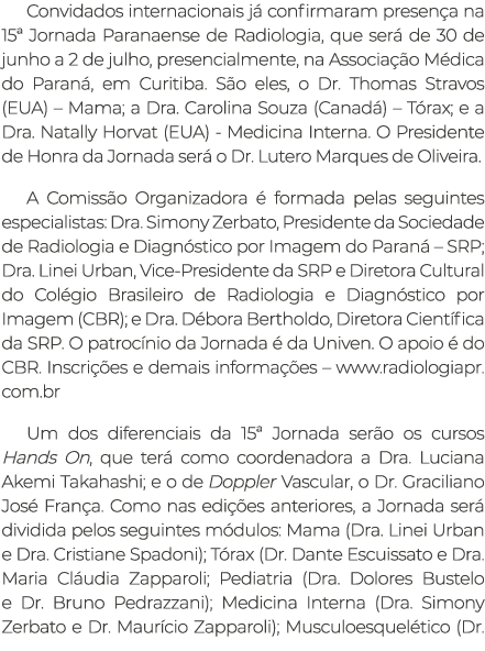 Convidados internacionais já confirmaram presença na 15  Jornada Paranaense de Radiologia, que será de 30 de junho a    