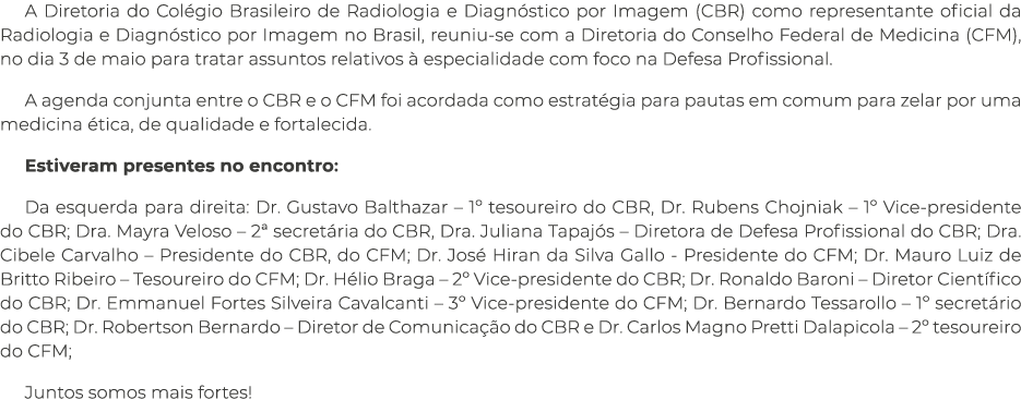 A Diretoria do Colégio Brasileiro de Radiologia e Diagnóstico por Imagem (CBR) como representante oficial da Radiolog   