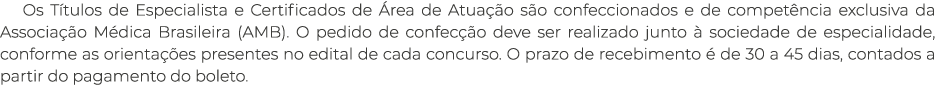 Os Títulos de Especialista e Certificados de Área de Atuação são confeccionados e de competência exclusiva da Associa   