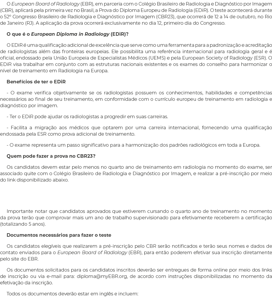O European Board of Radiology (EBR), em parceria com o Colégio Brasileiro de Radiologia e Diagnóstico por Imagem (CBR   