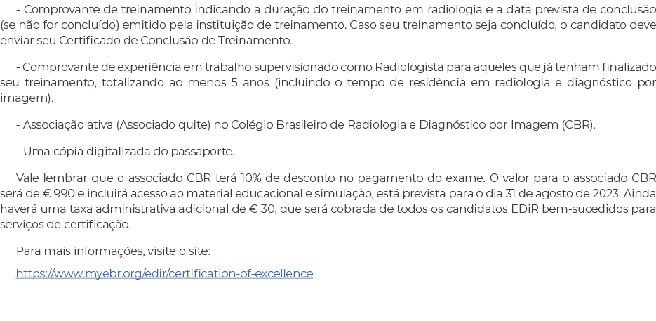 - Comprovante de treinamento indicando a duração do treinamento em radiologia e a data prevista de conclusão (se não    