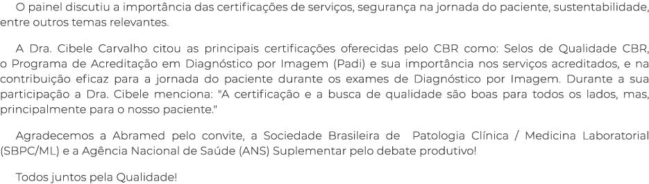 O painel discutiu a importância das certificações de serviços, segurança na jornada do paciente, sustentabilidade, en   