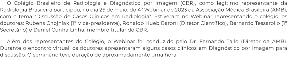 O Colégio Brasileiro de Radiologia e Diagnóstico por Imagem (CBR), como legítimo representante da Radiologia Brasilei   