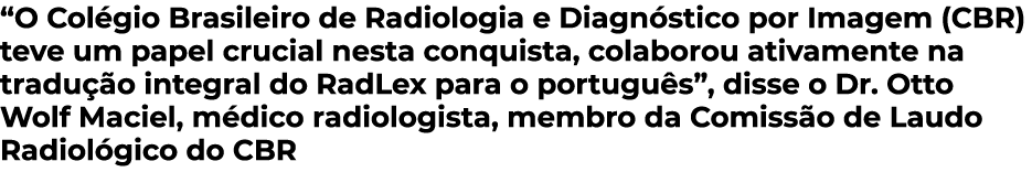  O Colégio Brasileiro de Radiologia e Diagnóstico por Imagem (CBR) teve um papel crucial nesta conquista, colaborou a   