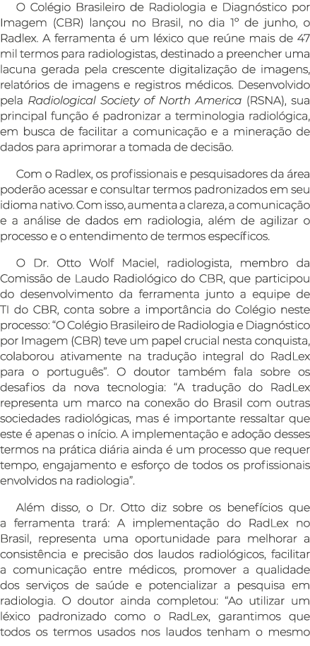 O Colégio Brasileiro de Radiologia e Diagnóstico por Imagem (CBR) lançou no Brasil, no dia 1  de junho, o Radlex  A f   