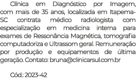 Clínica em Diagnóstico por Imagem, com mais de 35 anos, localizada em Itapema-SC contrata médico radiologista com esp   