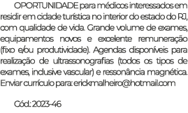 OPORTUNIDADE para médicos interessados em residir em cidade turística no interior do estado do RJ, com qualidade de v   