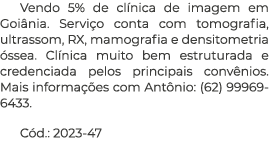 Vendo 5% de clínica de imagem em Goiânia  Serviço conta com tomografia, ultrassom, RX, mamografia e densitometria óss   