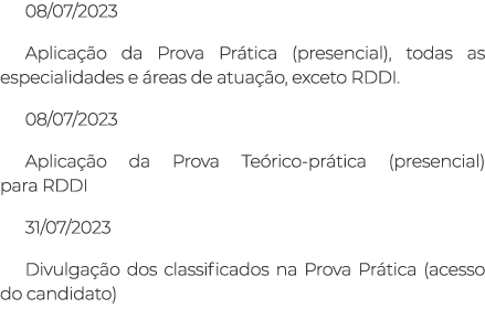 08 07 2023 Aplicação da Prova Prática (presencial), todas as especialidades e áreas de atuação, exceto RDDI  08 07 20   