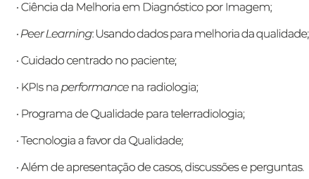   Ciência da Melhoria em Diagnóstico por Imagem;   Peer Learning: Usando dados para melhoria da qualidade;   Cuidado    