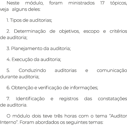 Neste módulo, foram ministrados 17 tópicos,              veja  alguns deles: 1  Tipos de auditorias; 2  Determinação    