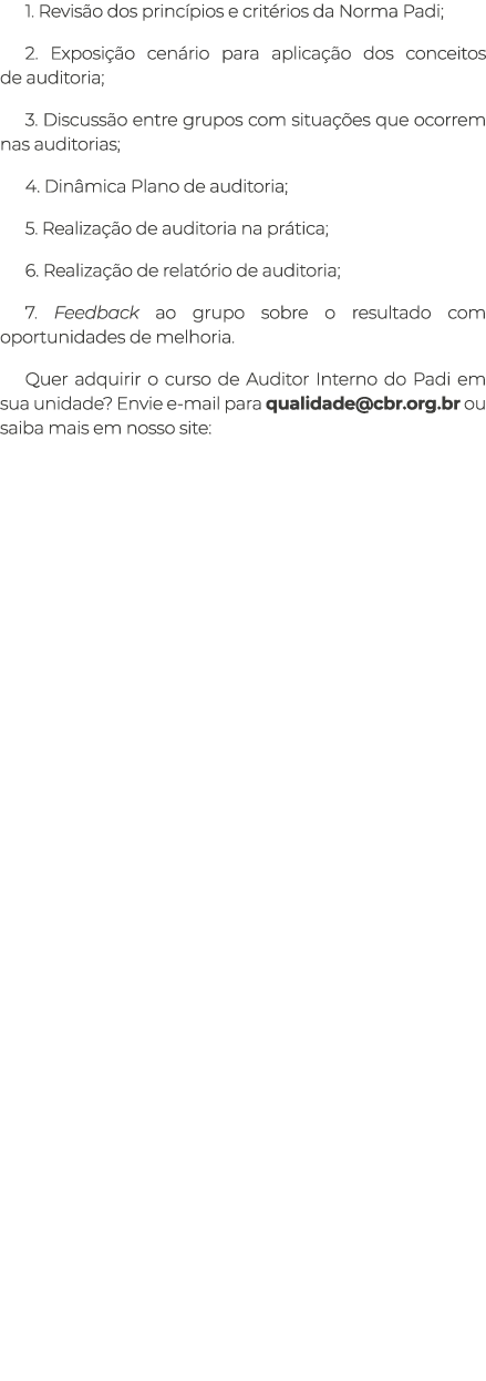 1  Revisão dos princípios e critérios da Norma Padi; 2  Exposição cenário para aplicação dos conceitos      de audito   