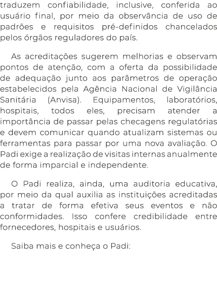 traduzem confiabilidade, inclusive, conferida ao usuário final, por meio da observância de uso de padrões e requisito   