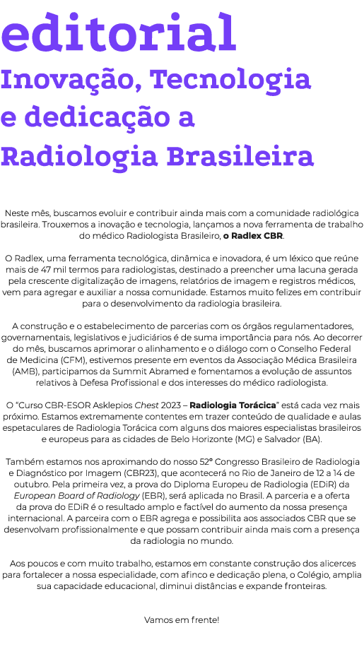 editorial Inovação, Tecnologia e dedicação a Radiologia Brasileira Neste mês, buscamos evoluir e contribuir ainda mai   