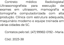 Contrato médico Radiologista  Ultrassonografista para execução de exames em ultrassom, mamografia e tomografia comput   