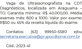 Vaga de Ultrassonografista na CDT Diagnósticos, localizada em Araguaína   TO  Garantia mínima: R  40 000,00  Média ex   