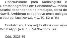 Oportunidade para Radiologista e Ultrassonografista em Concórdia SC  Média salarial dependendo da produção, cerca de    