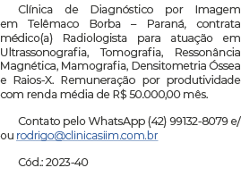 Clínica de Diagnóstico por Imagem em Telêmaco Borba   Paraná, contrata médico(a) Radiologista para atuação em Ultrass   
