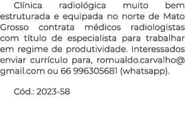 Clínica radiológica muito bem estruturada e equipada no norte de Mato Grosso contrata médicos radiologistas com títul   