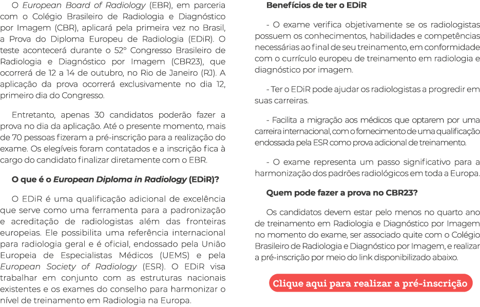 O European Board of Radiology (EBR), em parceria com o Colégio Brasileiro de Radiologia e Diagnóstico por Imagem (CBR   