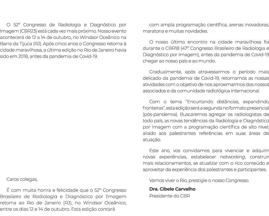  O 52  Congresso de Radiologia e Diagnóstico por Imagem (CBR23) está cada vez mais próximo  Nosso evento acontecerá d   