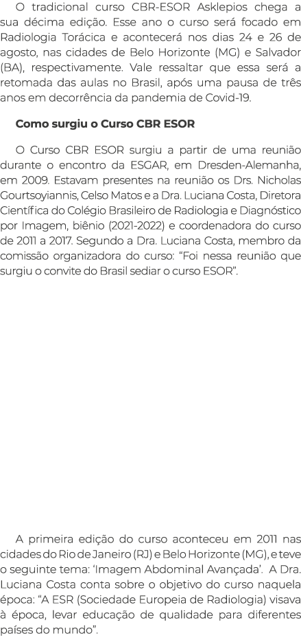 O tradicional curso CBR-ESOR Asklepios chega a sua décima edição  Esse ano o curso será focado em Radiologia Torácica   