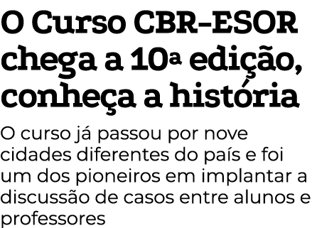O Curso CBR-ESOR chega a 10  edição, conheça a história O curso já passou por nove cidades diferentes do país e foi u   