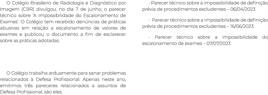 O Colégio Brasileiro de Radiologia e Diagnóstico por Imagem (CBR) divulgou, no dia 7 de junho, o parecer técnico sobr   