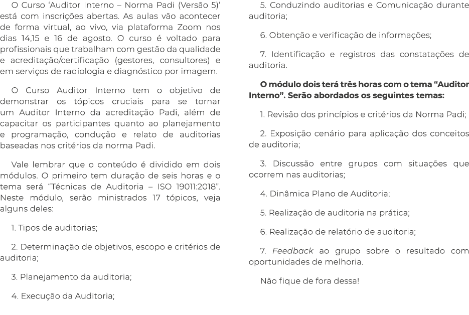 O Curso  Auditor Interno   Norma Padi (Versão 5)  está com inscrições abertas  As aulas vão acontecer de forma virtua   